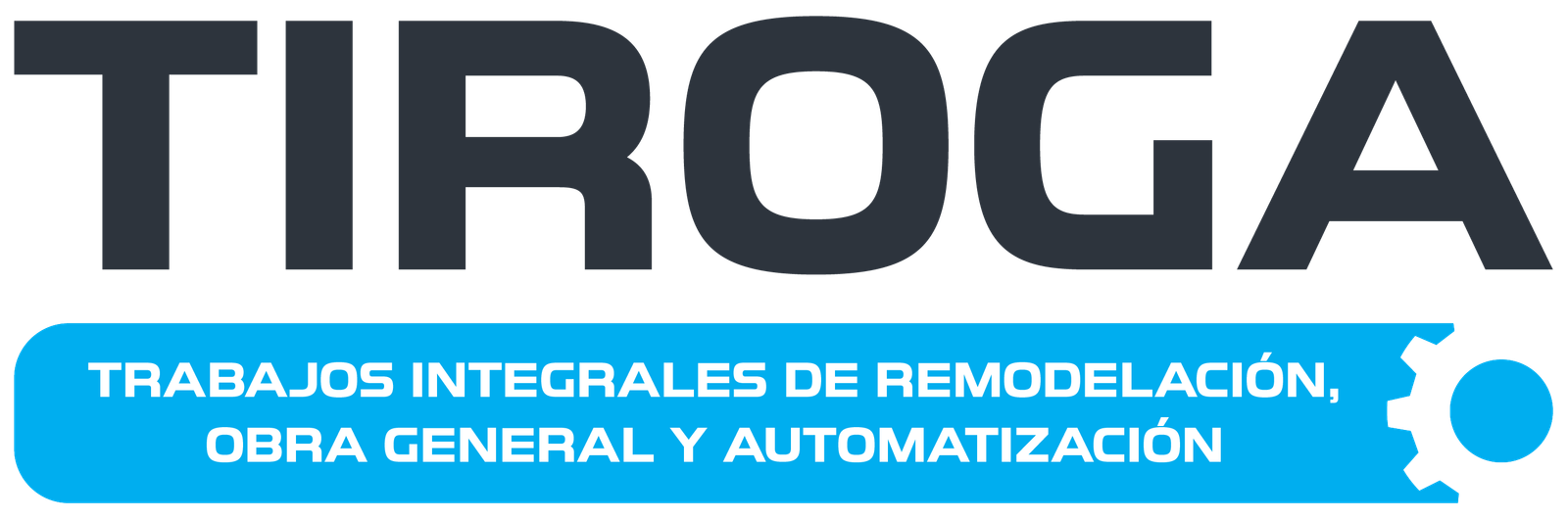 TIROGA, Trabajos Integrales de Remodelación, Obra General y Automatización